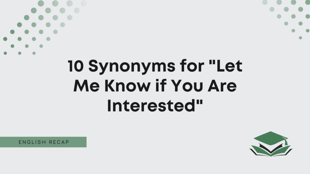 10-synonyms-for-let-me-know-if-you-are-interested-english-recap