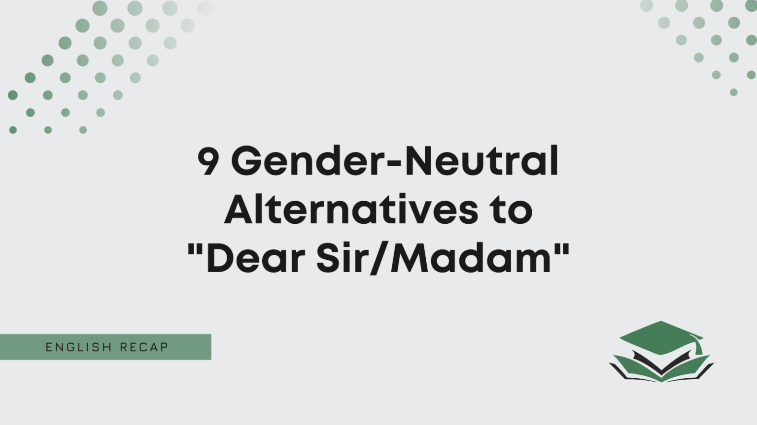 9 Gender-Neutral Alternatives To "Dear Sir/Madam" - English Recap