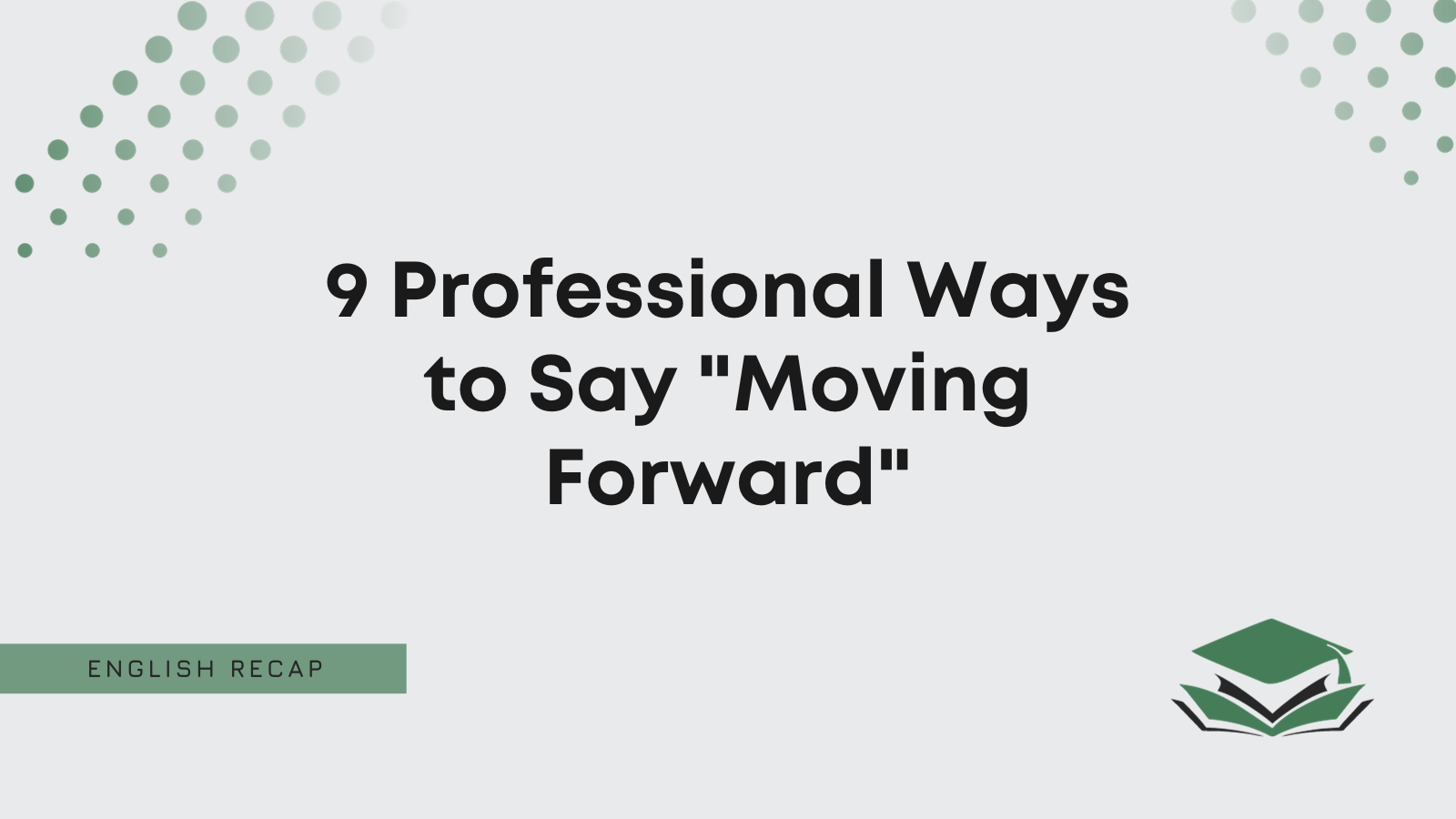 9-professional-ways-to-say-moving-forward-english-recap