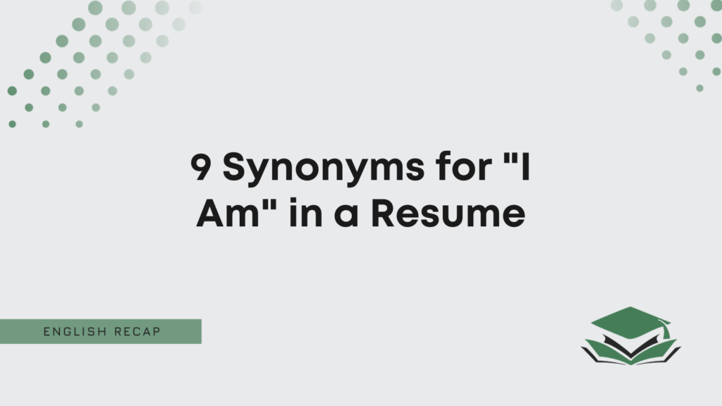 9-synonyms-for-i-am-in-a-resume-english-recap