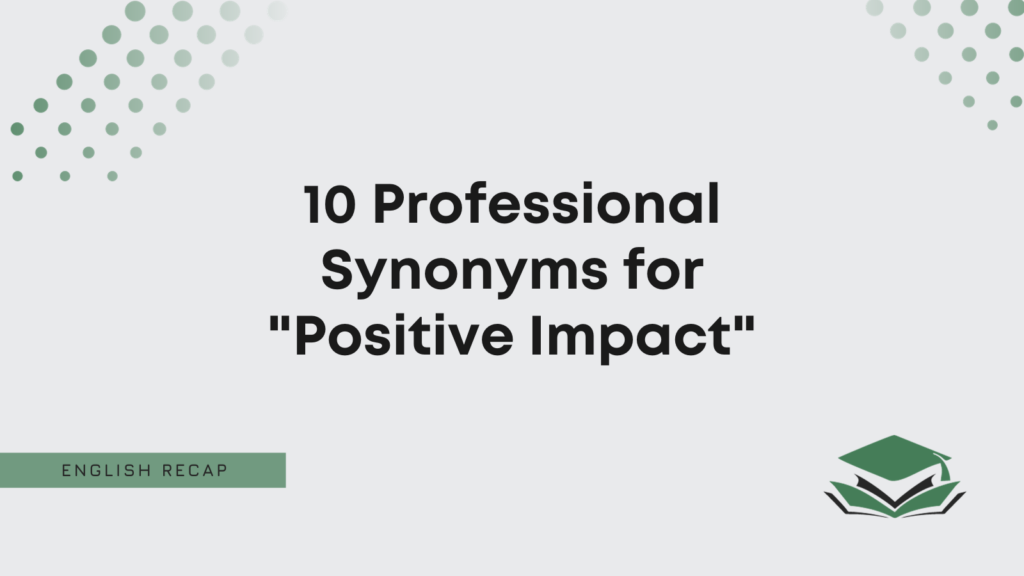 10-professional-synonyms-for-positive-impact-english-recap