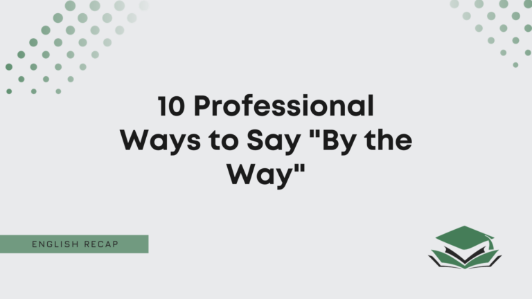 10-professional-ways-to-say-by-the-way-english-recap