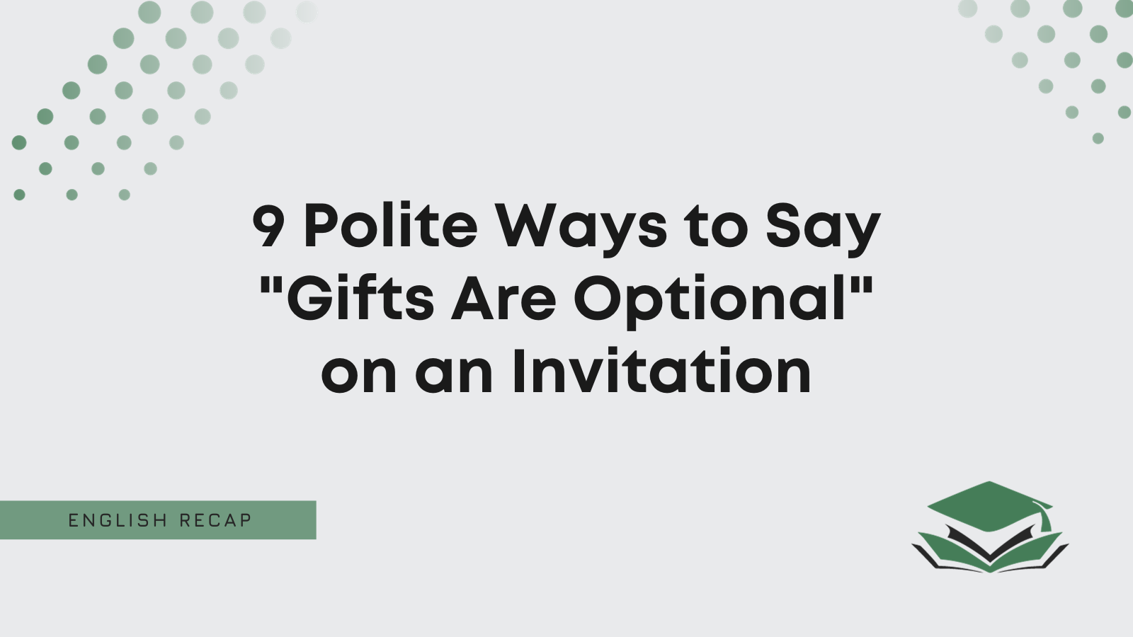 9 Polite Ways to Say "Gifts Are Optional" on an Invitation English Recap