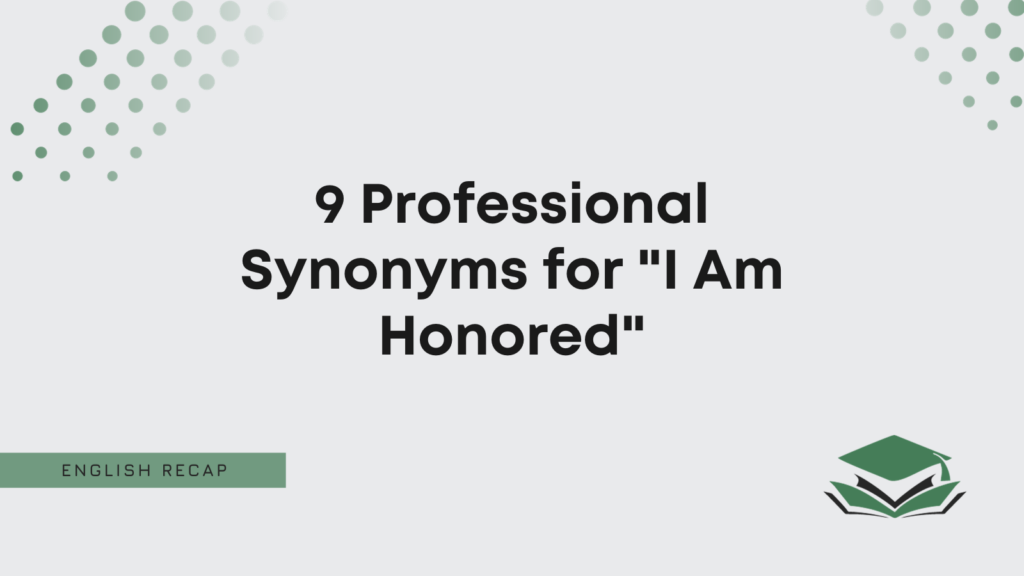 9-professional-synonyms-for-i-am-honored-english-recap