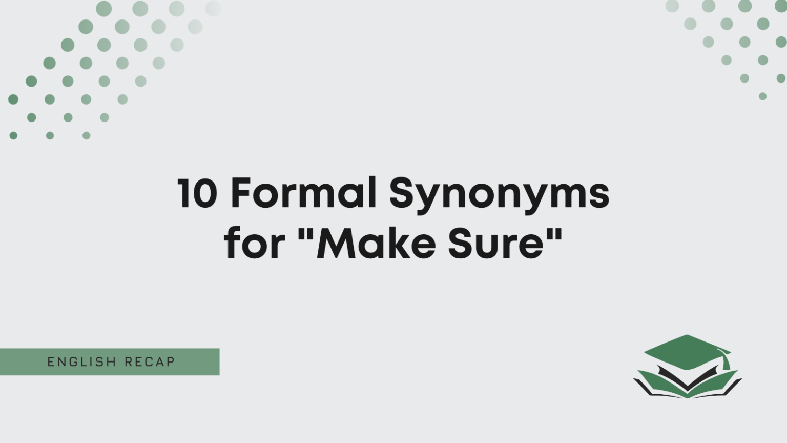 10 Formal Synonyms for "Make Sure" English Recap