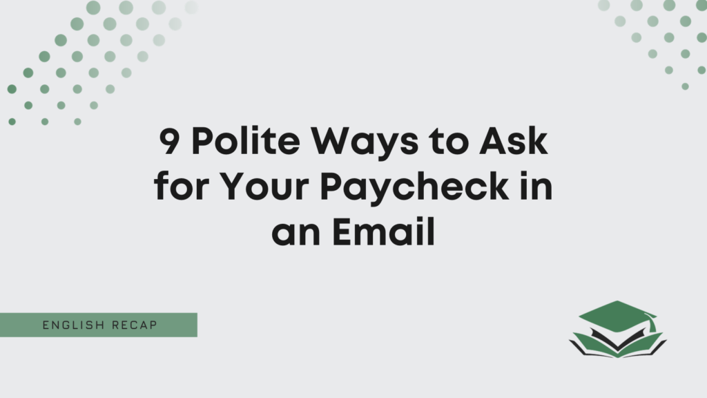 9-polite-ways-to-ask-for-your-paycheck-in-an-email-english-recap