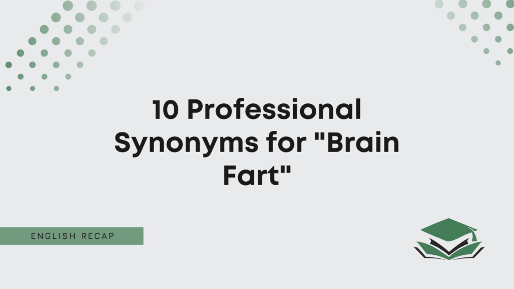 10-professional-synonyms-for-brain-fart-english-recap