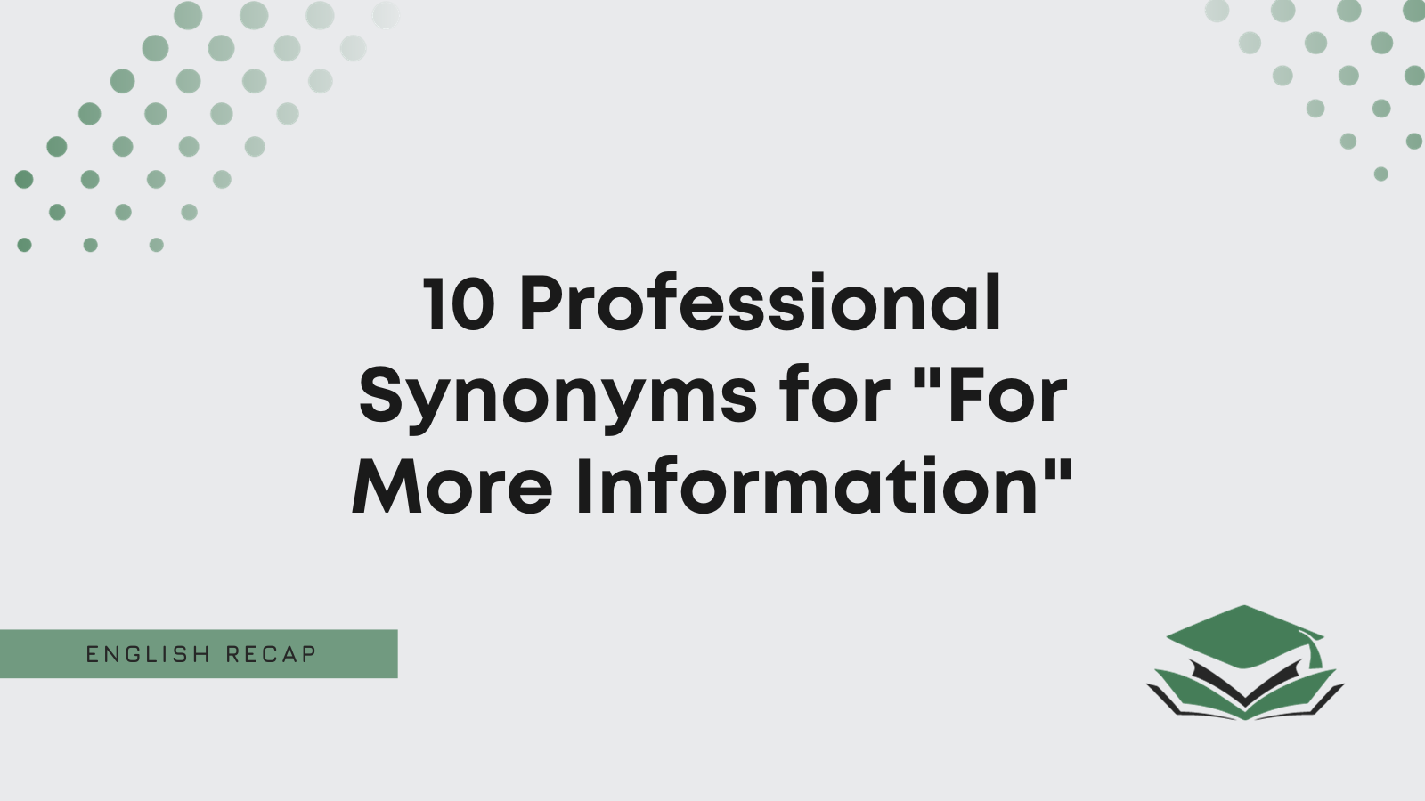 10-professional-synonyms-for-for-more-information-english-recap