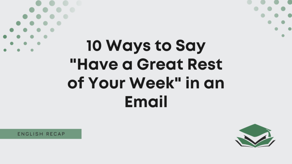10 Ways To Say Have A Great Rest Of Your Week In An Email English Recap correct-sitting-position-medical-infographics-with-a-child-s-spine