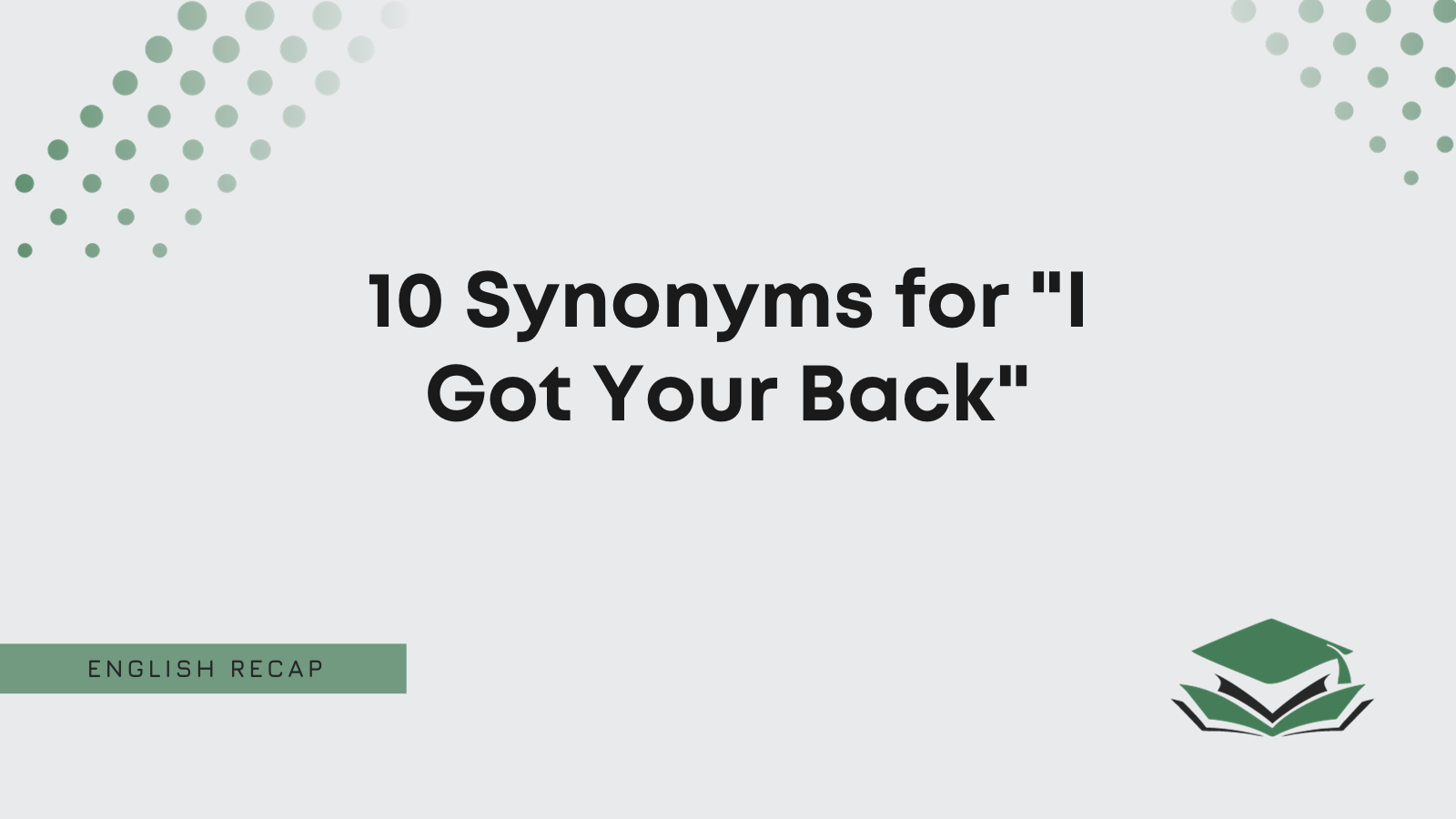 10 Synonyms For I Got Your Back English Recap