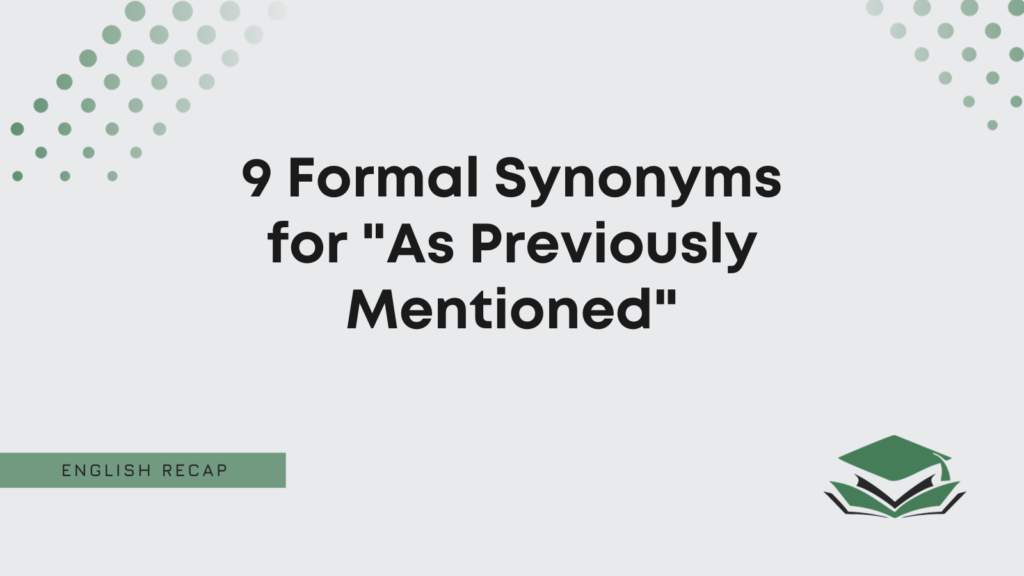 9-formal-synonyms-for-as-previously-mentioned-english-recap