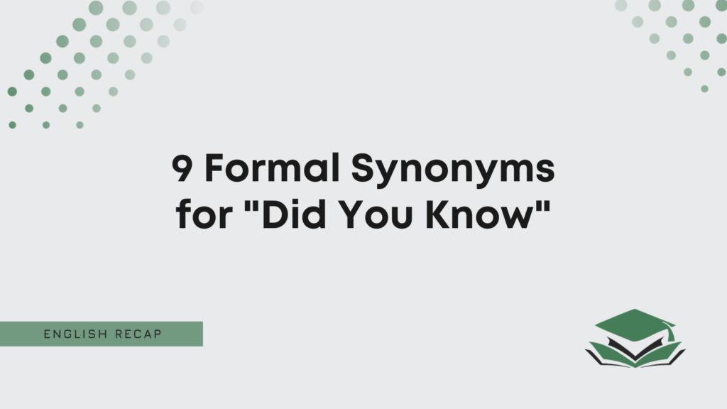 9-formal-synonyms-for-did-you-know-english-recap