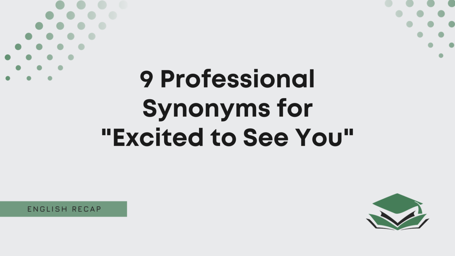 9 Professional Synonyms for "Excited to See You" English Recap