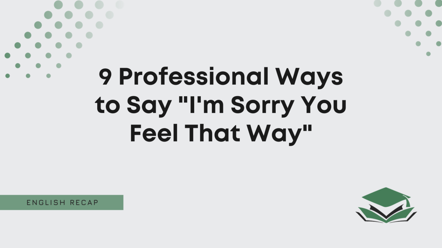 9-professional-ways-to-say-i-m-sorry-you-feel-that-way-english-recap