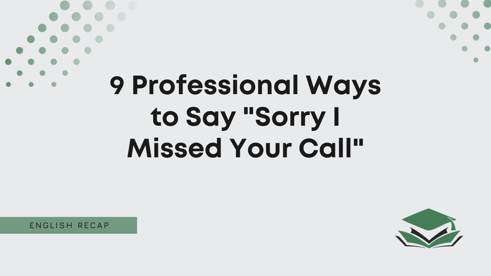 Professional Ways To Say Sorry I Missed Your Call English Recap