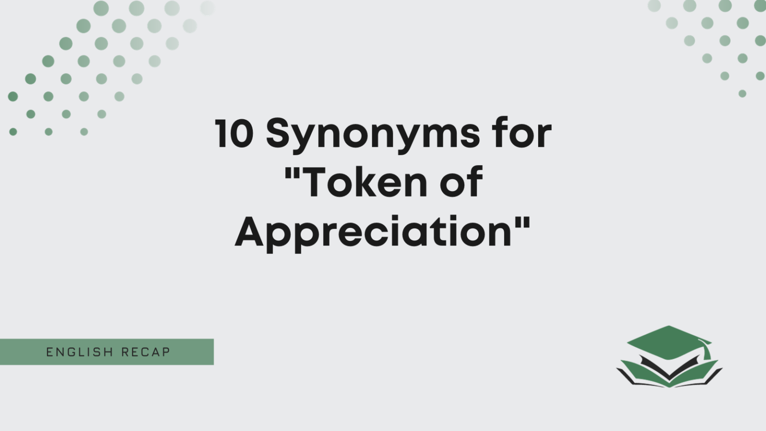 10 Synonyms for "Token of Appreciation" English Recap