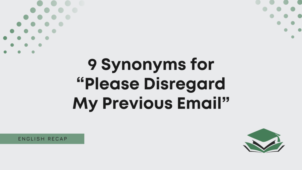 9-synonyms-for-please-disregard-my-previous-email-english-recap