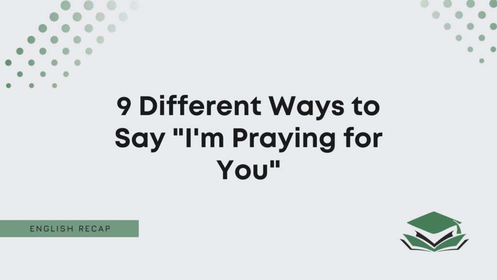 9 Different Ways to Say "I'm Praying for You" - English Recap