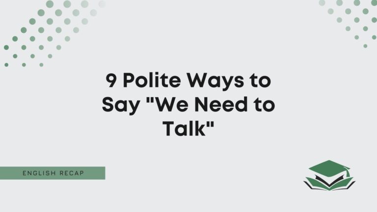 9-polite-ways-to-say-we-need-to-talk-english-recap