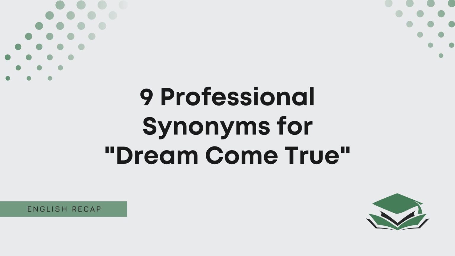 9-professional-synonyms-for-dream-come-true-english-recap