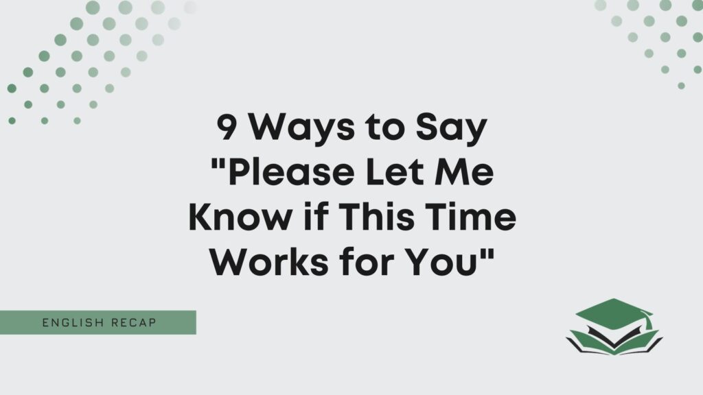 9 Ways To Say Please Let Me Know If This Time Works For You English 