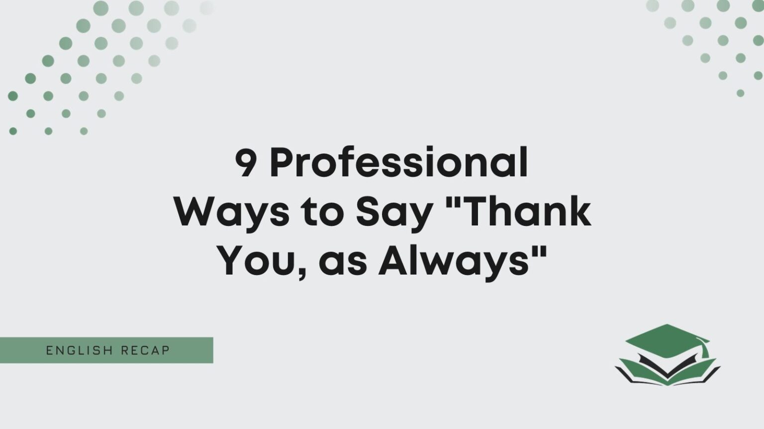 9 Professional Ways to Say 