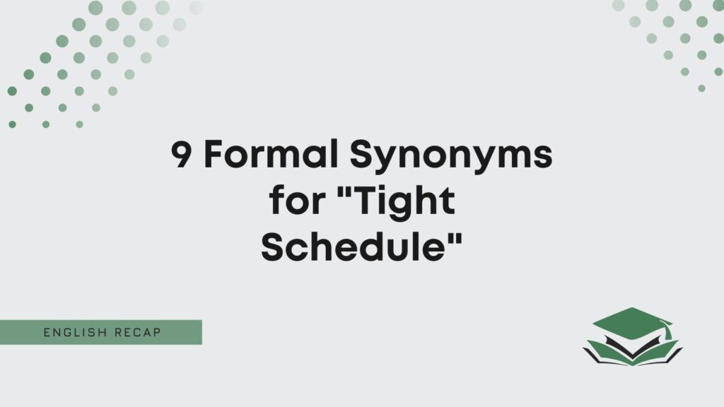 9-formal-synonyms-for-tight-schedule-english-recap