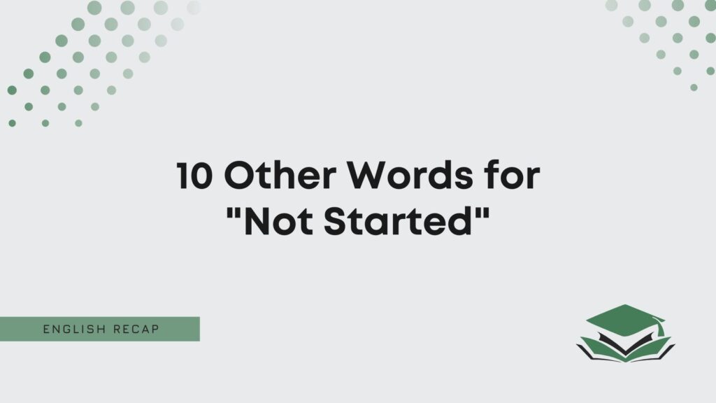 10-other-words-for-not-started-english-recap