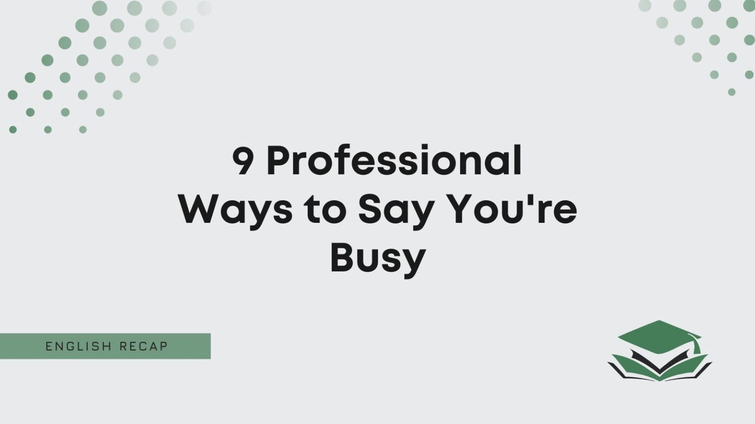 9 Professional Ways To Say You Re Busy English Recap