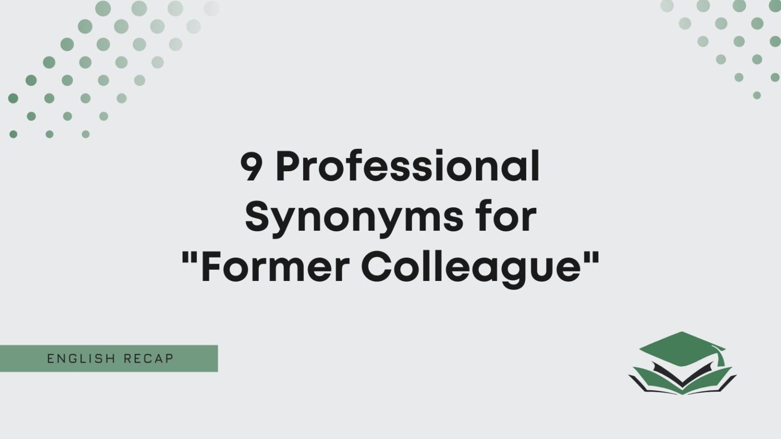 9 Professional Synonyms for "Former Colleague" English Recap